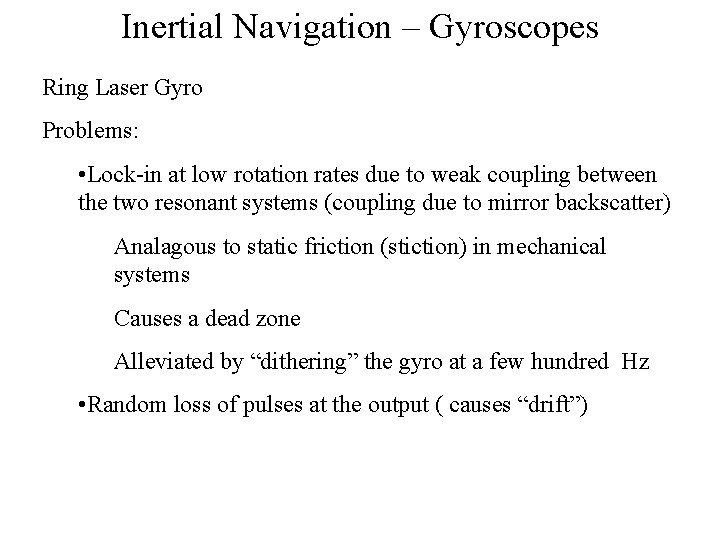 Inertial Navigation – Gyroscopes Ring Laser Gyro Problems: • Lock-in at low rotation rates