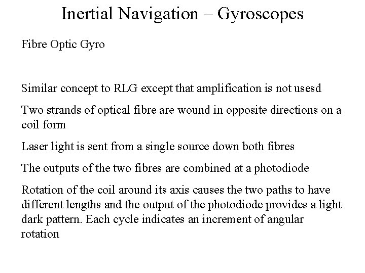 Inertial Navigation – Gyroscopes Fibre Optic Gyro Similar concept to RLG except that amplification