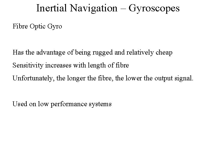 Inertial Navigation – Gyroscopes Fibre Optic Gyro Has the advantage of being rugged and