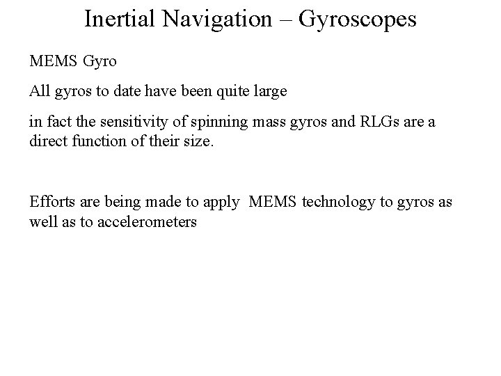 Inertial Navigation – Gyroscopes MEMS Gyro All gyros to date have been quite large