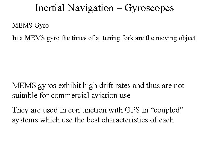 Inertial Navigation – Gyroscopes MEMS Gyro In a MEMS gyro the times of a