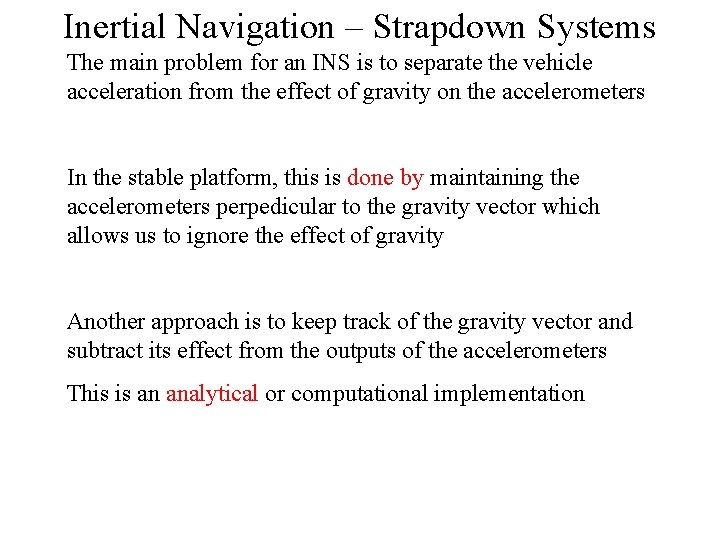 Inertial Navigation – Strapdown Systems The main problem for an INS is to separate