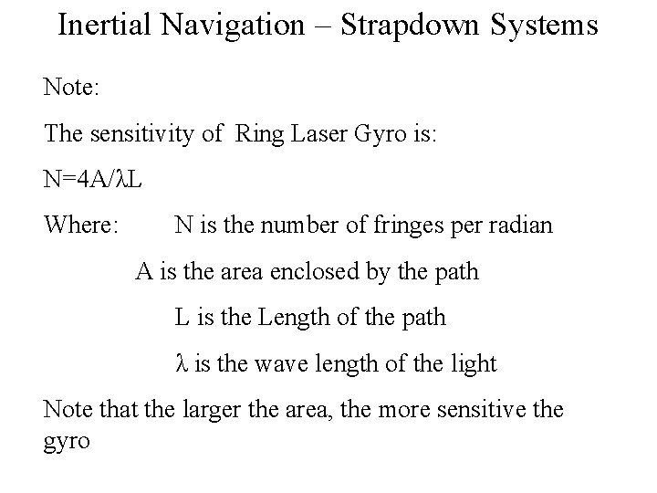 Inertial Navigation – Strapdown Systems Note: The sensitivity of Ring Laser Gyro is: N=4