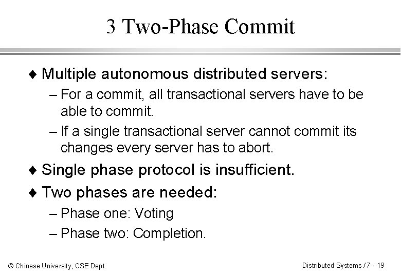 3 Two-Phase Commit ¨ Multiple autonomous distributed servers: – For a commit, all transactional