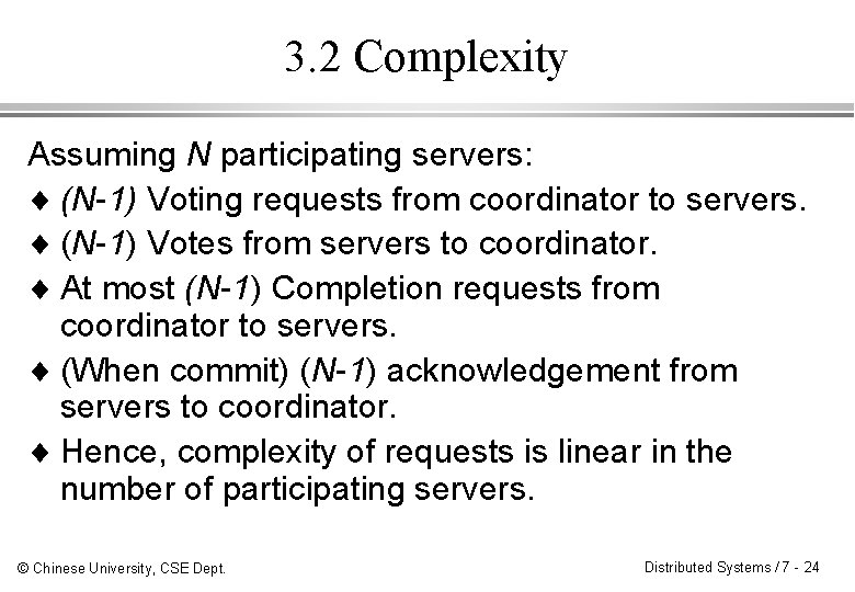 3. 2 Complexity Assuming N participating servers: ¨ (N-1) Voting requests from coordinator to