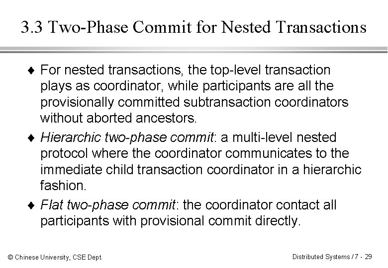 3. 3 Two-Phase Commit for Nested Transactions ¨ For nested transactions, the top-level transaction