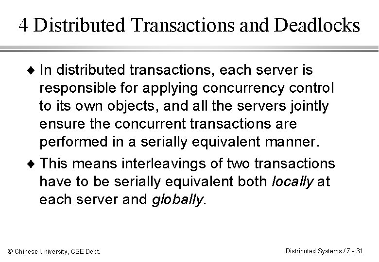 4 Distributed Transactions and Deadlocks ¨ In distributed transactions, each server is responsible for