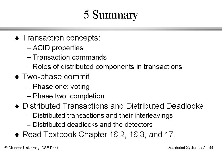 5 Summary ¨ Transaction concepts: – ACID properties – Transaction commands – Roles of