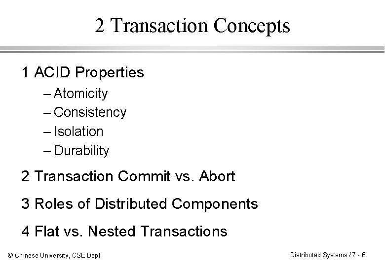 2 Transaction Concepts 1 ACID Properties – Atomicity – Consistency – Isolation – Durability