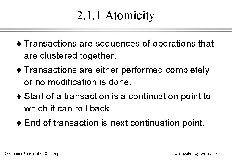 2. 1. 1 Atomicity ¨ Transactions are sequences of operations that are clustered together.