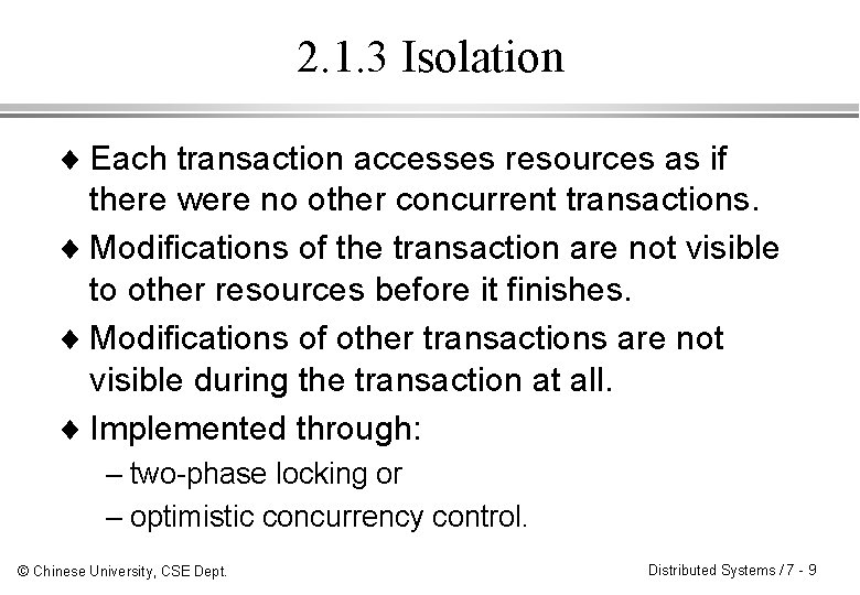 2. 1. 3 Isolation ¨ Each transaction accesses resources as if there were no