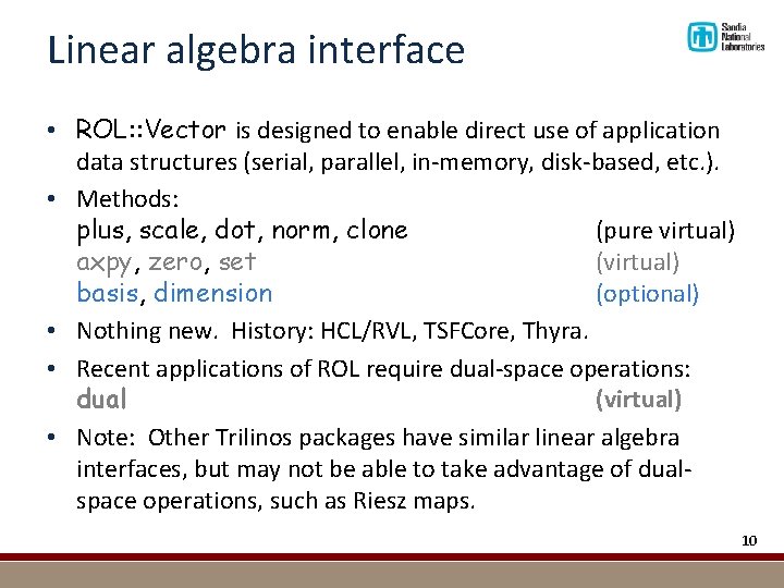 Linear algebra interface • ROL: : Vector is designed to enable direct use of