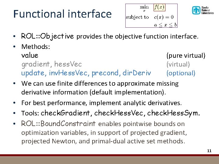 Functional interface • ROL: : Objective provides the objective function interface. • Methods: value