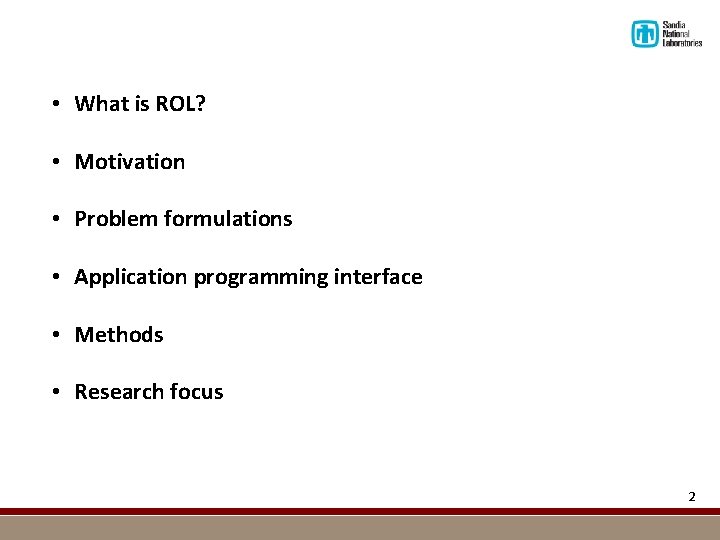  • What is ROL? • Motivation • Problem formulations • Application programming interface