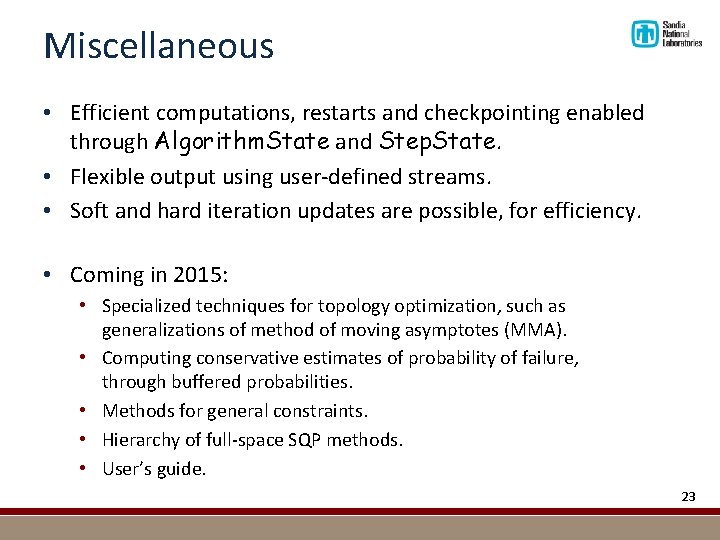 Miscellaneous • Efficient computations, restarts and checkpointing enabled through Algorithm. State and Step. State.