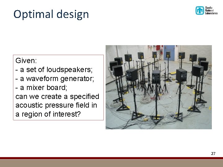 Optimal design Given: - a set of loudspeakers; - a waveform generator; - a
