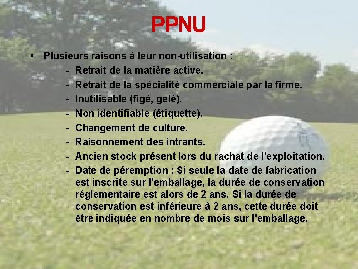 PPNU • Plusieurs raisons à leur non-utilisation : - Retrait de la matière active.