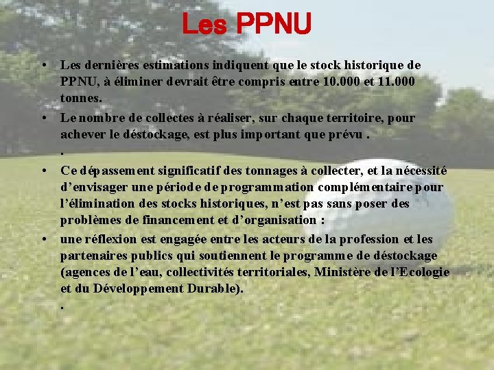 Les PPNU • Les dernières estimations indiquent que le stock historique de PPNU, à