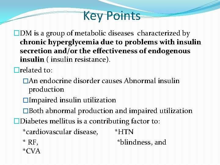 Key Points �DM is a group of metabolic diseases characterized by chronic hyperglycemia due