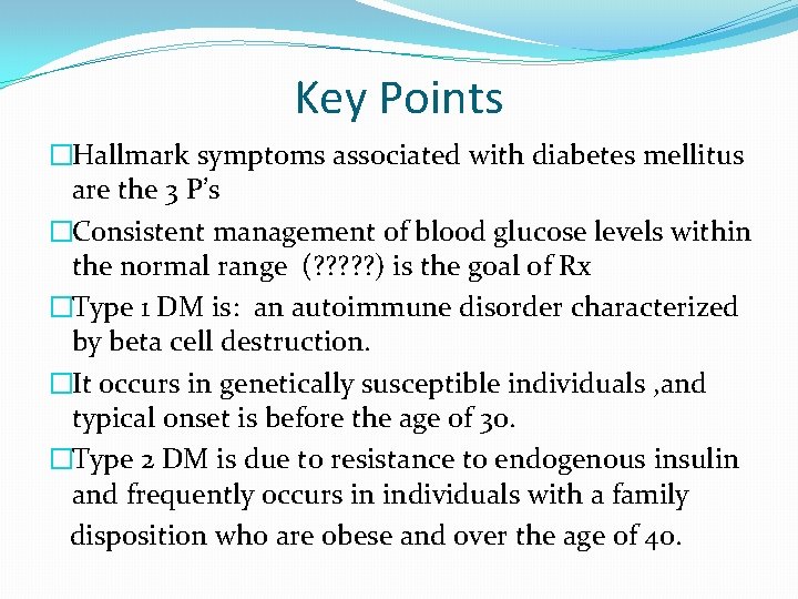 Key Points �Hallmark symptoms associated with diabetes mellitus are the 3 P’s �Consistent management