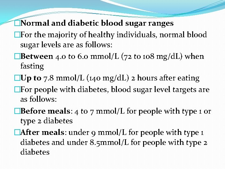 �Normal and diabetic blood sugar ranges �For the majority of healthy individuals, normal blood