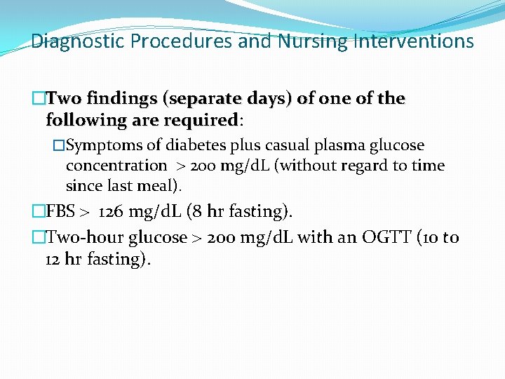 Diagnostic Procedures and Nursing Interventions �Two findings (separate days) of one of the following