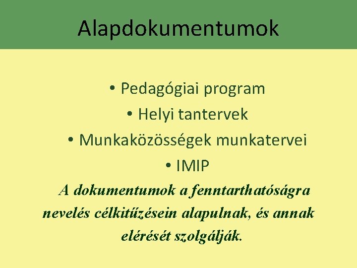 Alapdokumentumok • Pedagógiai program • Helyi tantervek • Munkaközösségek munkatervei • IMIP A dokumentumok