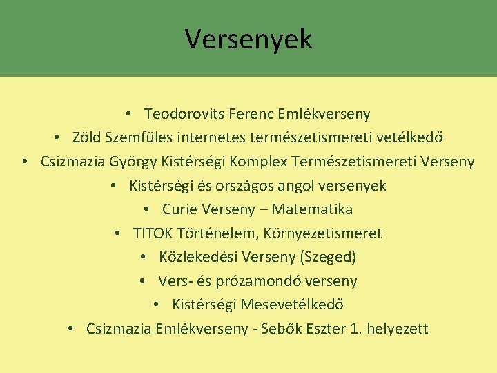 Versenyek • Teodorovits Ferenc Emlékverseny • Zöld Szemfüles internetes természetismereti vetélkedő • Csizmazia György