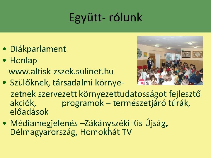 Együtt- rólunk • Diákparlament • Honlap www. altisk-zszek. sulinet. hu • Szülőknek, társadalmi környezetnek