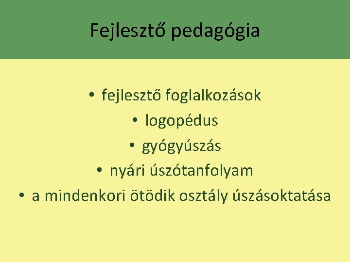 Fejlesztő pedagógia • fejlesztő foglalkozások • logopédus • gyógyúszás • nyári úszótanfolyam • a