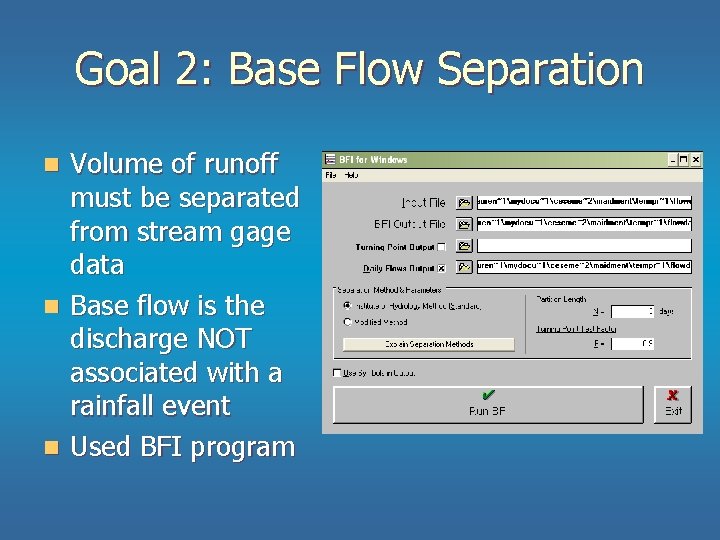 Goal 2: Base Flow Separation Volume of runoff must be separated from stream gage Goal 2: Base Flow Separation Volume of runoff must be separated from stream gage