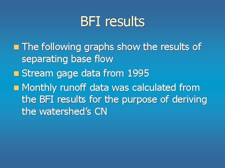 BFI results n The following graphs show the results of separating base flow n BFI results n The following graphs show the results of separating base flow n