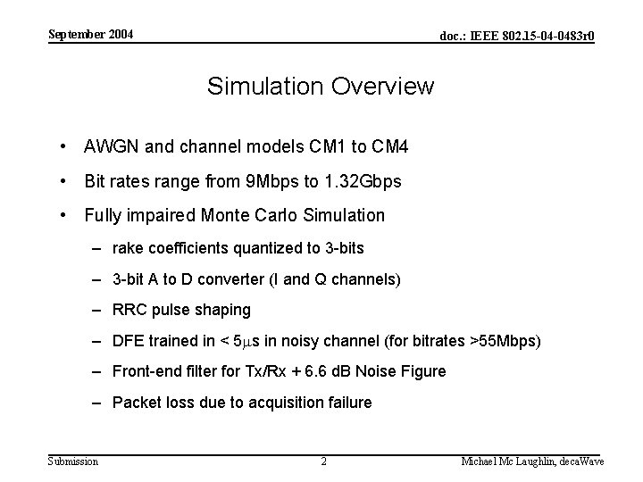 September 2004 doc. : IEEE 802. 15 -04 -0483 r 0 Simulation Overview •