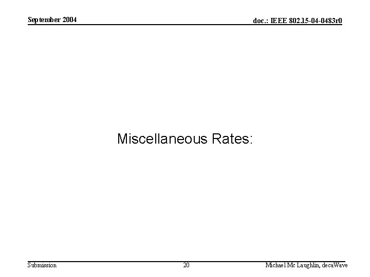 September 2004 doc. : IEEE 802. 15 -04 -0483 r 0 Miscellaneous Rates: Submission