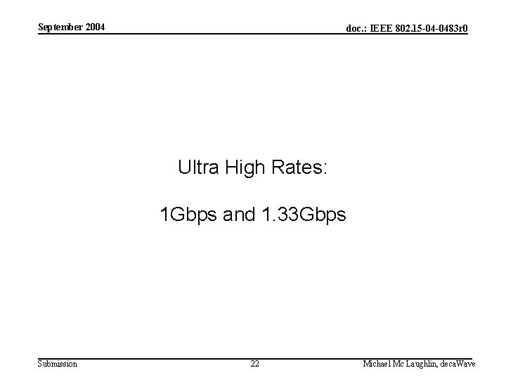 September 2004 doc. : IEEE 802. 15 -04 -0483 r 0 Ultra High Rates: