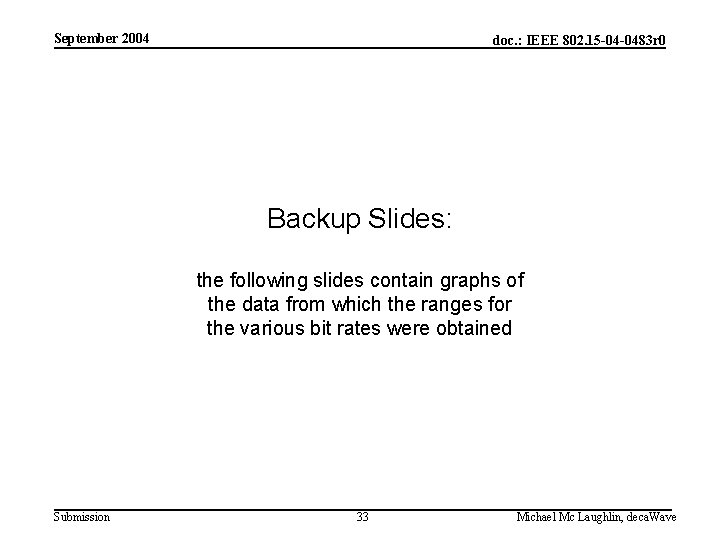 September 2004 doc. : IEEE 802. 15 -04 -0483 r 0 Backup Slides: the