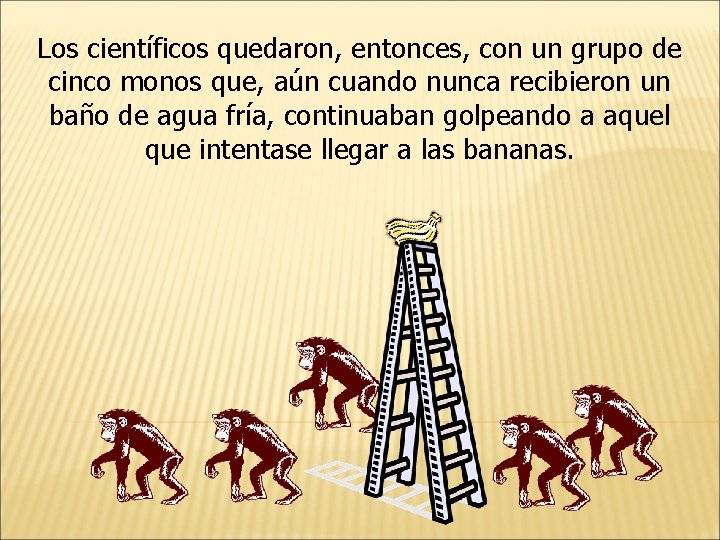 Los científicos quedaron, entonces, con un grupo de cinco monos que, aún cuando nunca