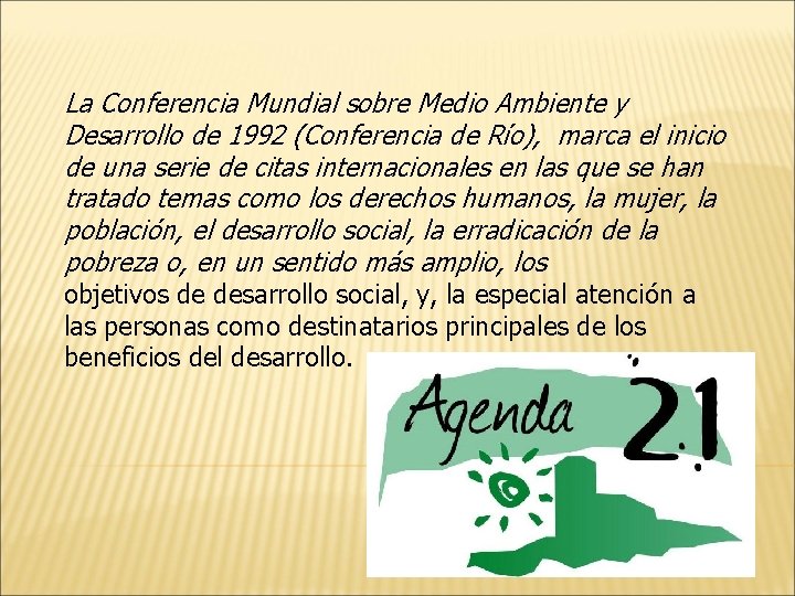 La Conferencia Mundial sobre Medio Ambiente y Desarrollo de 1992 (Conferencia de Río), marca