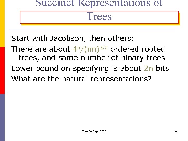 Succinct Representations of Trees Start with Jacobson, then others: There about 4 n/(πn)3/2 ordered