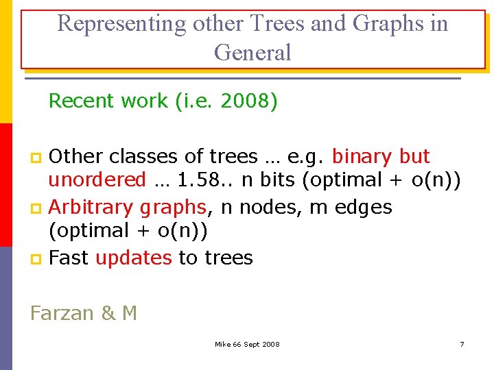 Representing other Trees and Graphs in General Recent work (i. e. 2008) Other classes