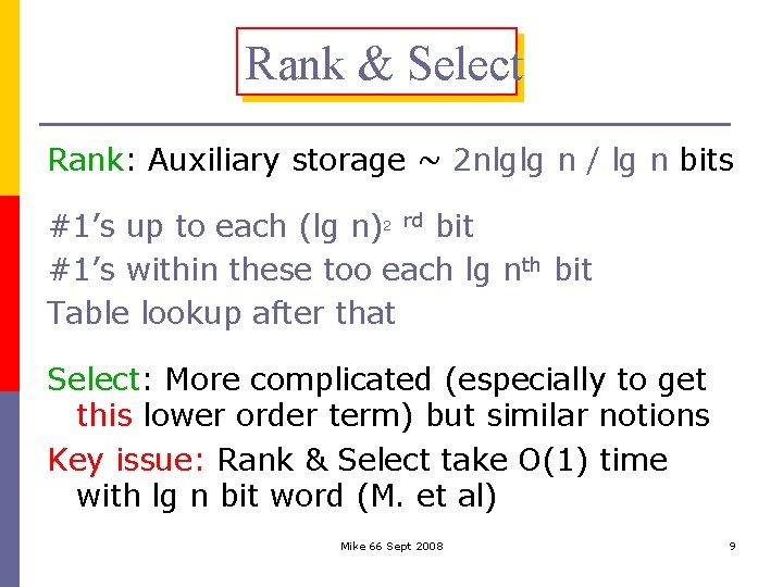 Rank & Select Rank: Auxiliary storage ~ 2 nlglg n / lg n bits