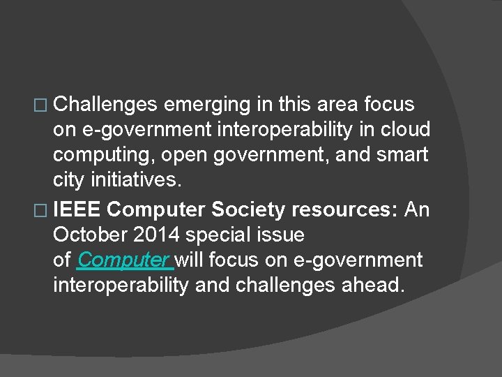 � Challenges emerging in this area focus on e-government interoperability in cloud computing, open