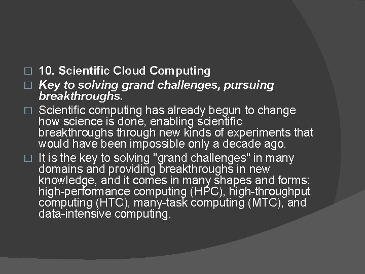 10. Scientific Cloud Computing Key to solving grand challenges, pursuing breakthroughs. � Scientific computing