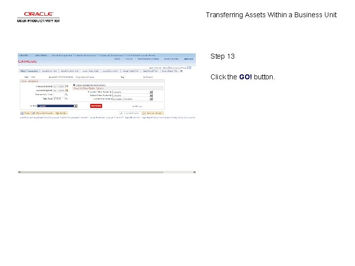 Transferring Assets Within a Business Unit Step 13 Click the GO! button. 