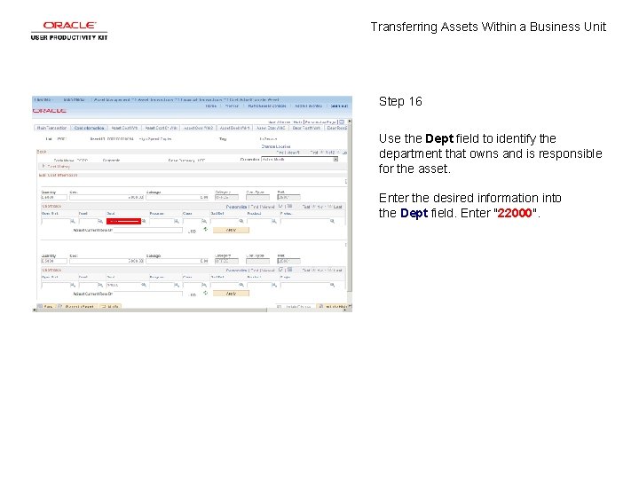 Transferring Assets Within a Business Unit Step 16 Use the Dept field to identify