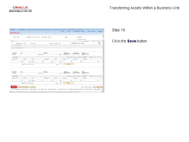 Transferring Assets Within a Business Unit Step 19 Click the Save button. 