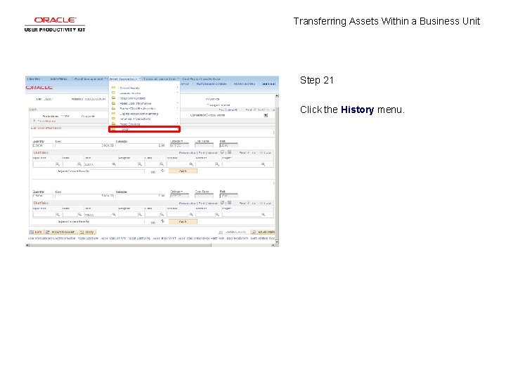 Transferring Assets Within a Business Unit Step 21 Click the History menu. 