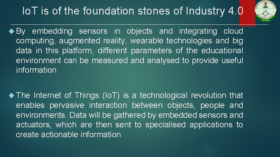 Io. T is of the foundation stones of Industry 4. 0 By embedding sensors