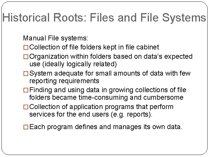 Historical Roots: Files and File Systems Manual File systems: � Collection of file folders