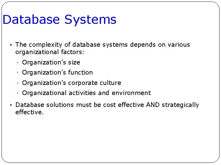 Database Systems § The complexity of database systems depends on various organizational factors: §